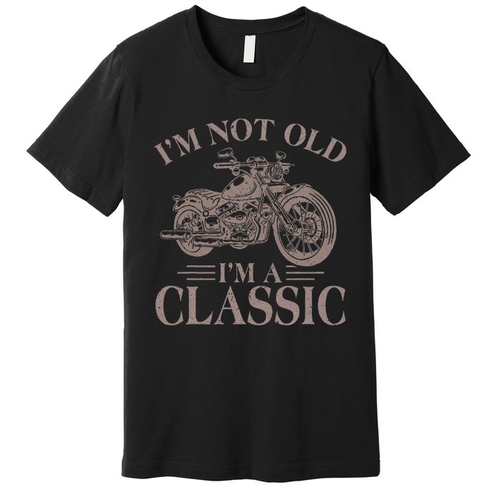 Vintage IM Not Old IM Classic Motocycle Biker Classic Premium T-Shirt