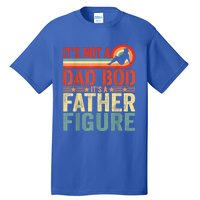 Vintage Its Not A Dad Bod Its A Father Figure Funny Father Gift Tall T-Shirt