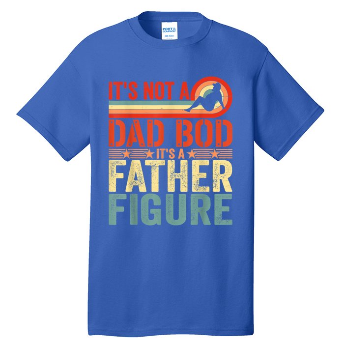 Vintage Its Not A Dad Bod Its A Father Figure Funny Father Gift Tall T-Shirt