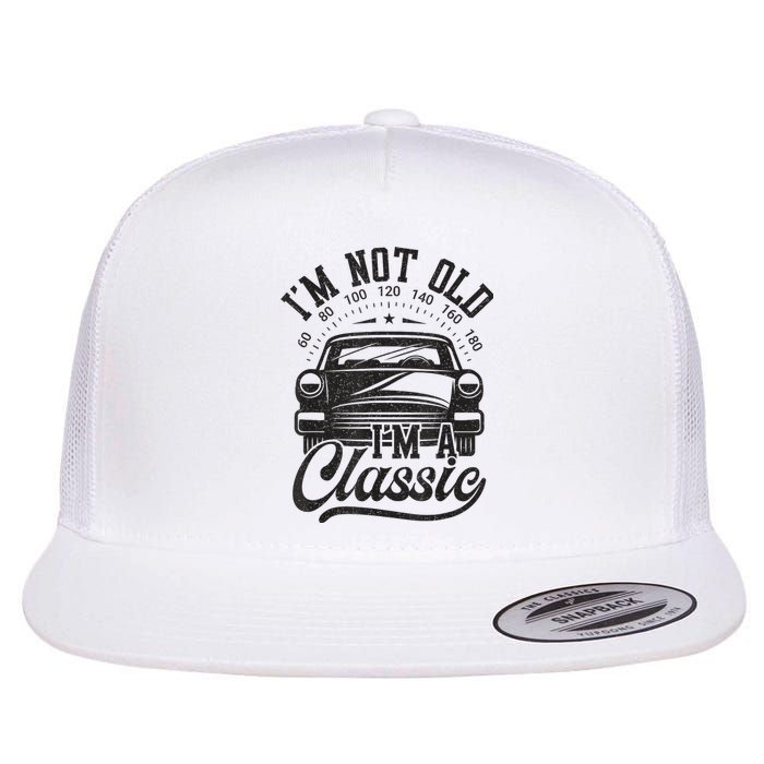 Vintage Im Not Old Im A Classic Funny Car Lover Quote Flat Bill Trucker Hat