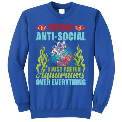 Vintage I'm Not Antigiftsocial Aquariums Over Everything Fishes Gift Tall Sweatshirt