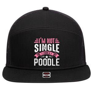 Valentine I'm Not Single I Have A Poodle Cool Gift 7 Panel Mesh Trucker Snapback Hat