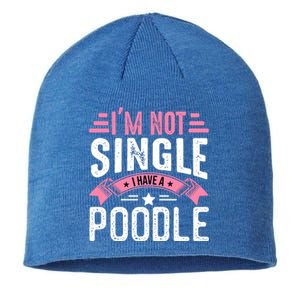 Valentine I'm Not Single I Have A Poodle Cool Gift Sustainable Beanie