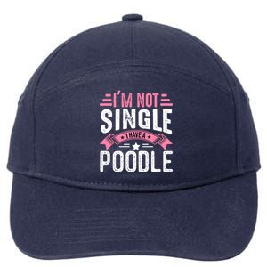 Valentine I'm Not Single I Have A Poodle Cool Gift 7-Panel Snapback Hat