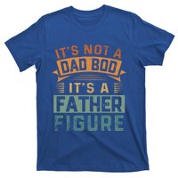 Vintage Its Not A Dad Bod Its A Father Figure Funny Dad Cute Gift T-Shirt