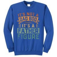 Vintage Its Not A Dad Bod Its A Father Figure Funny Dad Cute Gift Tall Sweatshirt