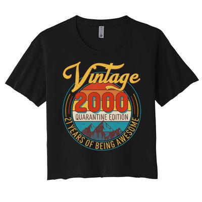 Vintage 2000 Quarantine Edition 21 Years of Being Awesome Birthday Women's Crop Top Tee