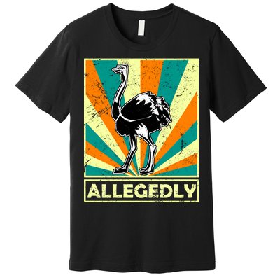 Vintage Allegedly Ostrich Premium T-Shirt