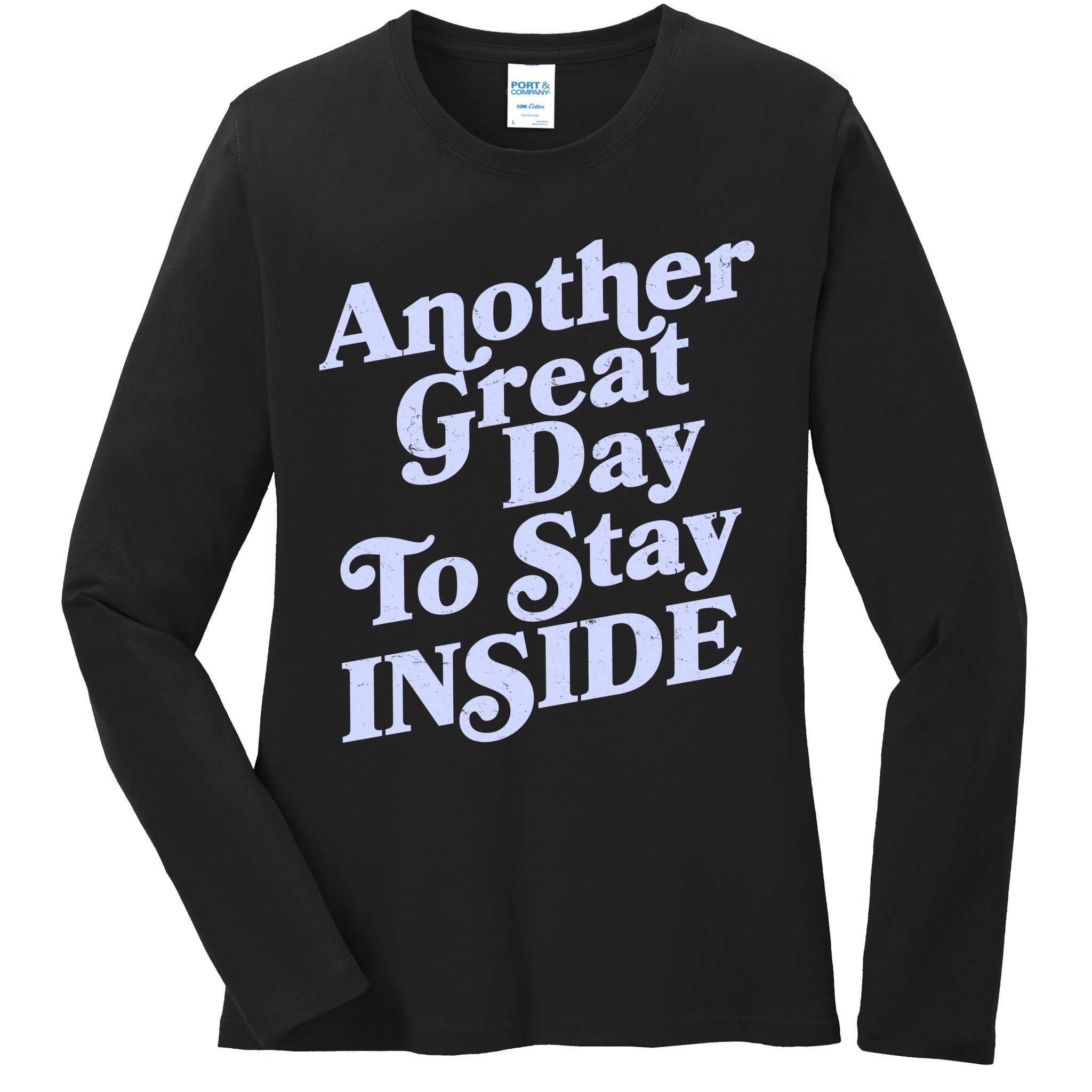 Vintage Another Great Day To Stay Inside Ladies Long Sleeve Shirt