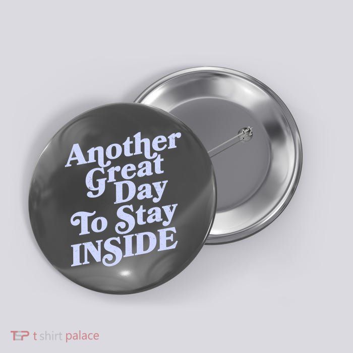 Vintage Another Great Day To Stay Inside Button