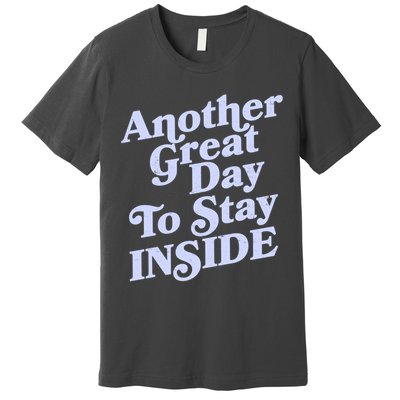 Vintage Another Great Day To Stay Inside Premium T-Shirt