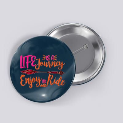 Vintage Arrow Life Is A Journey Enjoy The Ride Button