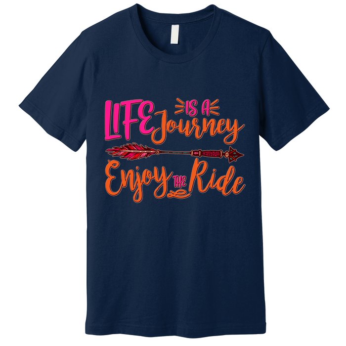 Vintage Arrow Life Is A Journey Enjoy The Ride Premium T-Shirt