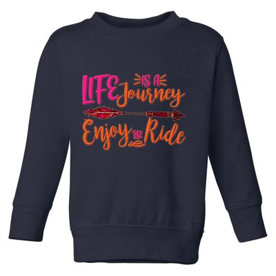 Vintage Arrow Life Is A Journey Enjoy The Ride Toddler Sweatshirt