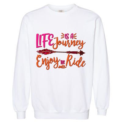 Vintage Arrow Life Is A Journey Enjoy The Ride Garment-Dyed Sweatshirt