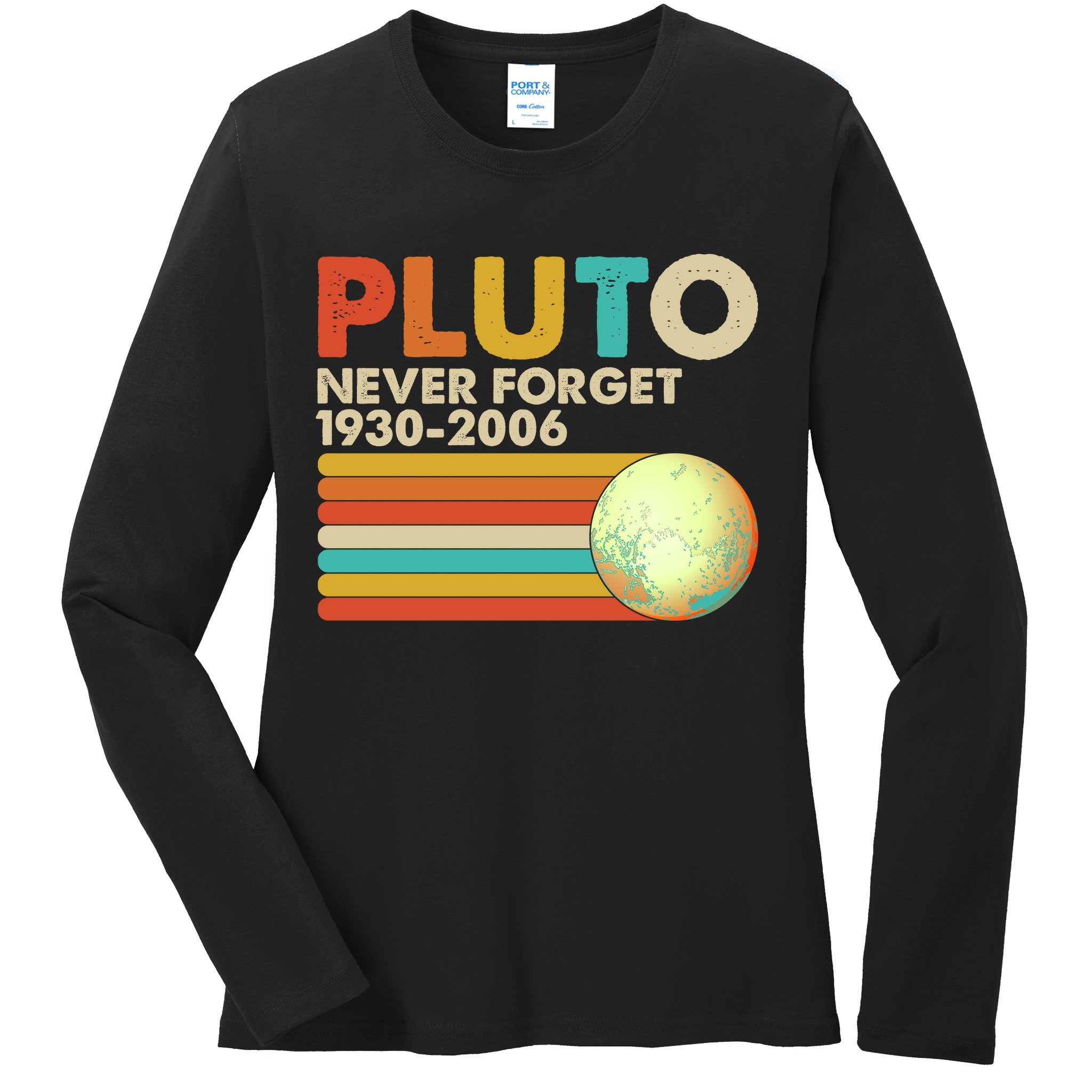 Vintage Colors Pluto Never Forget 1930-2006 Ladies Long Sleeve Shirt