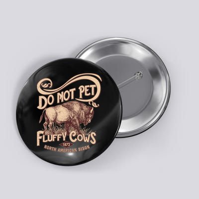 Vintage Do Not Pet The Fluffy Cows Button