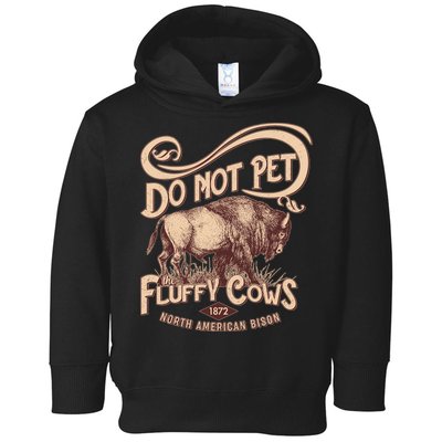 Vintage Do Not Pet The Fluffy Cows Toddler Hoodie