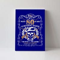 Vintage Dude Aged 80 Years Man Myth Legend 80th Birthday  Canvas