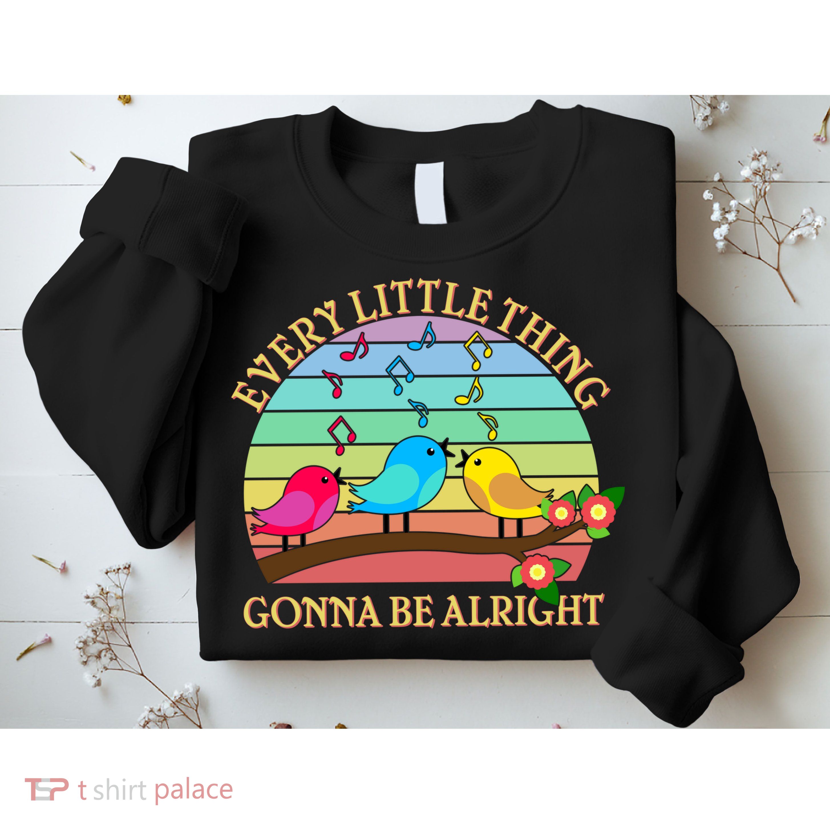  Vintage Every Little Thing Is Gonna Be Alright Birds Sweatshirt