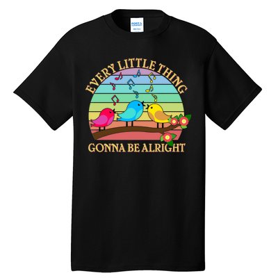  Vintage Every Little Thing Is Gonna Be Alright Birds Tall T-Shirt