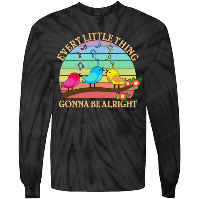  Vintage Every Little Thing Is Gonna Be Alright Birds Tie-Dye Long Sleeve Shirt