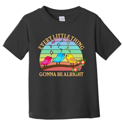  Vintage Every Little Thing Is Gonna Be Alright Birds Toddler T-Shirt