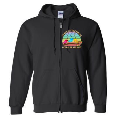  Vintage Every Little Thing Is Gonna Be Alright Birds Full Zip Hoodie