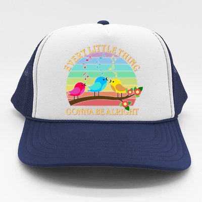  Vintage Every Little Thing Is Gonna Be Alright Birds Trucker Hat