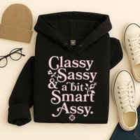 Vintage Funny Classy Sassy & A Bit Smart Assy Hoodie