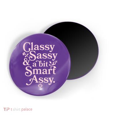Vintage Funny Classy Sassy & A Bit Smart Assy Magnet