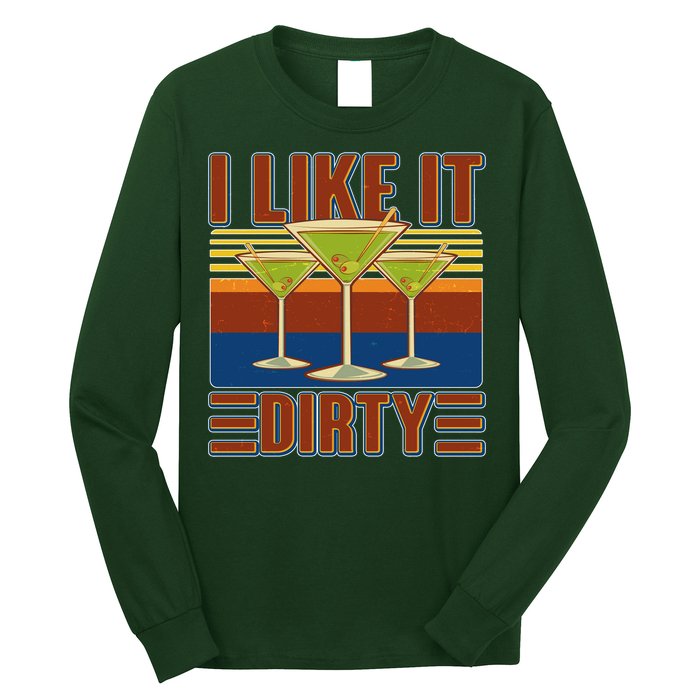 Vintage Funny I Like It Dirty Martini Drinks Long Sleeve Shirt
