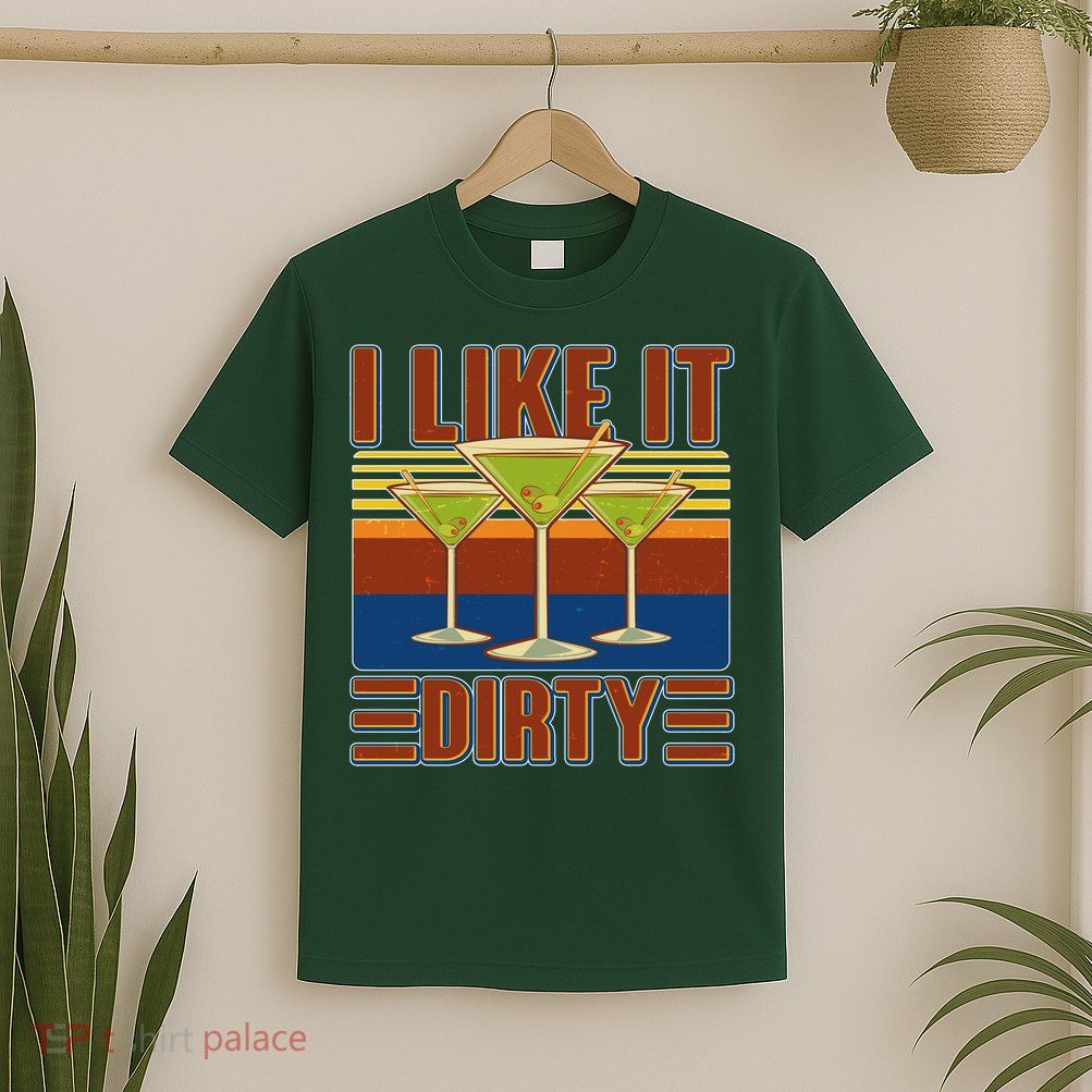 Vintage Funny I Like It Dirty Martini Drinks T-Shirt