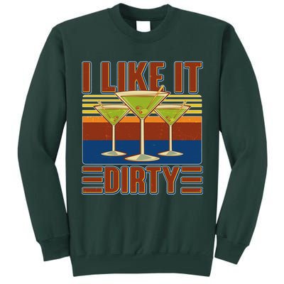Vintage Funny I Like It Dirty Martini Drinks Tall Sweatshirt