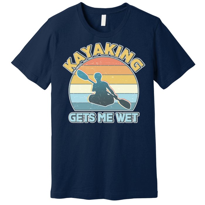 Vintage Funny Kayaking Get Me Wet Premium T-Shirt