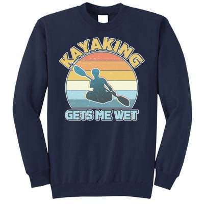 Vintage Funny Kayaking Get Me Wet Tall Sweatshirt