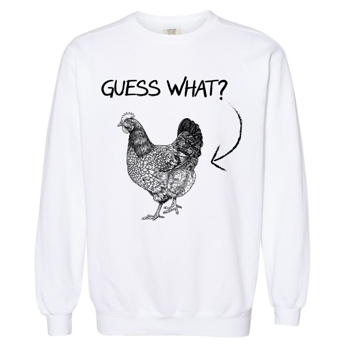 Vintage Guess What Chicken Butt Funny Garment-Dyed Sweatshirt