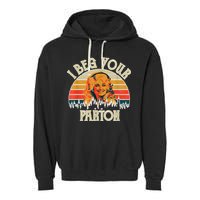 Vintage I Beg Your Parton Funny Garment-Dyed Fleece Hoodie