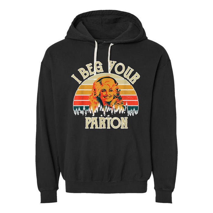 Vintage I Beg Your Parton Funny Garment-Dyed Fleece Hoodie