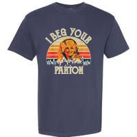 Vintage I Beg Your Parton Funny Garment-Dyed Heavyweight T-Shirt