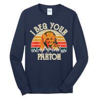 Vintage I Beg Your Parton Funny Tall Long Sleeve T-Shirt