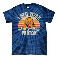 Vintage I Beg Your Parton Funny Tie-Dye T-Shirt