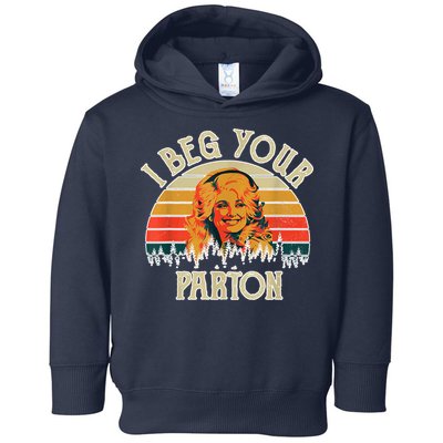 Vintage I Beg Your Parton Funny Toddler Hoodie
