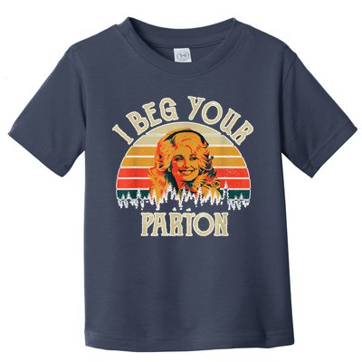Vintage I Beg Your Parton Funny Toddler T-Shirt
