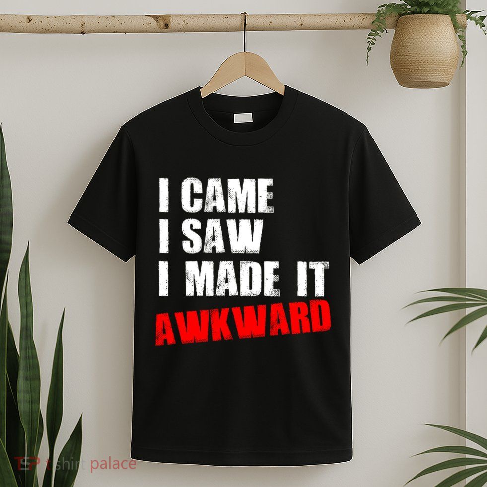 Vintage I Came I Saw I Made It Awkward Stamped T-Shirt