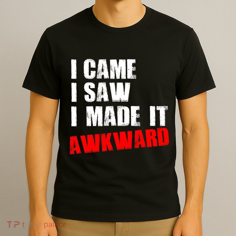Vintage I Came I Saw I Made It Awkward Stamped T-Shirt
