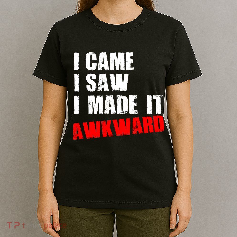 Vintage I Came I Saw I Made It Awkward Stamped T-Shirt