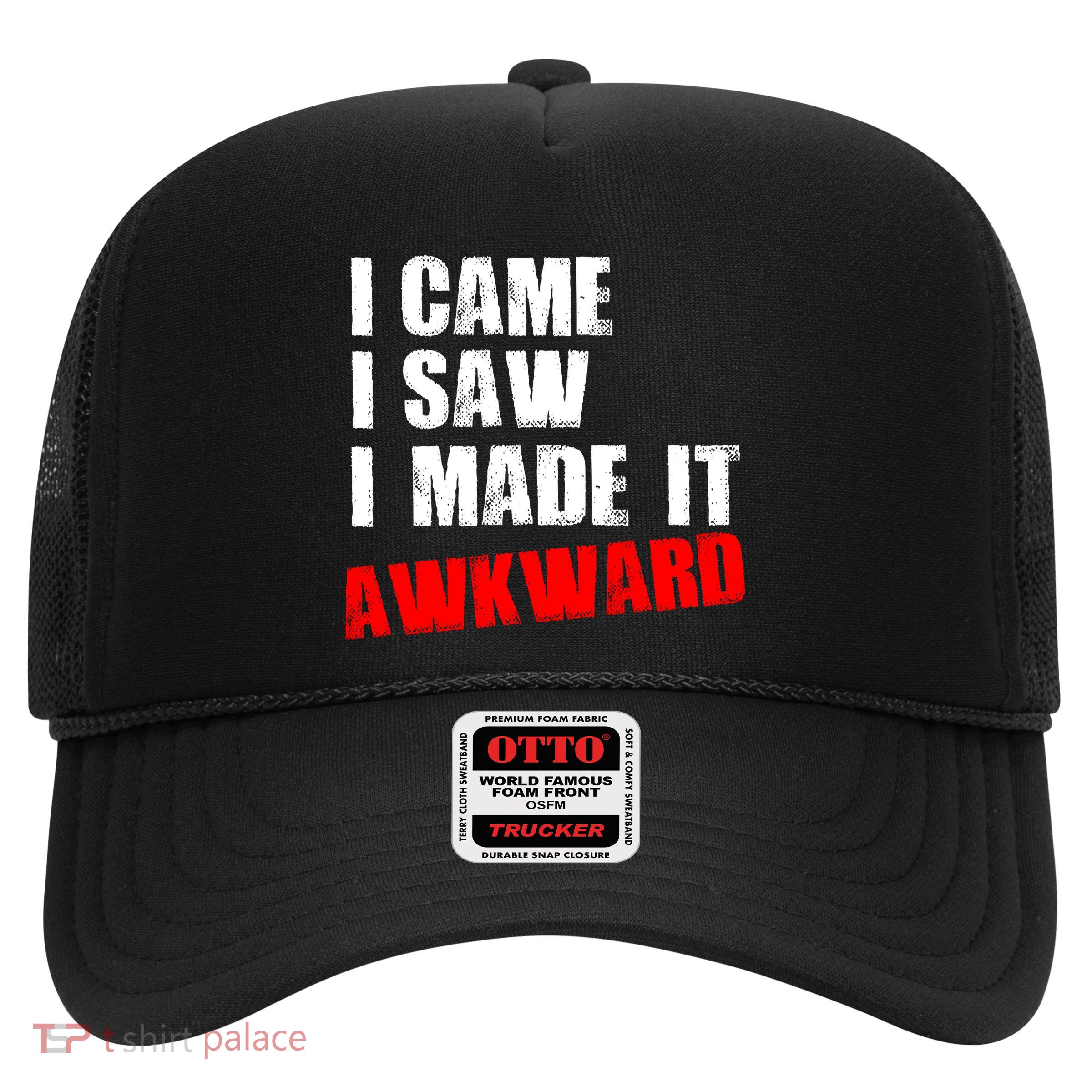 Vintage I Came I Saw I Made It Awkward Stamped Trucker Hat