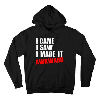 Vintage I Came I Saw I Made It Awkward Stamped Tall Hoodie