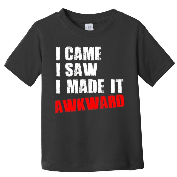 Vintage I Came I Saw I Made It Awkward Stamped Toddler T-Shirt